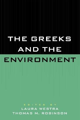 The Greeks and the Environment - Laura Westra,Thomas M. Robinson - cover