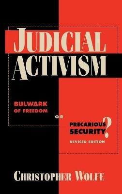 Judicial Activism: Bulwark of Freedom or Precarious Security? - Christopher Wolfe - cover