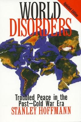 World Disorders: Troubled Peace in the Post-Cold War Era - Stanley Hoffmann - cover