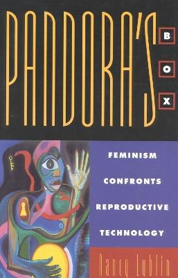 Pandora's Box: Feminism Confronts Reproductive Technology - Nancy Lublin - cover