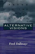 Alternative Visions: Paths in the Global Village