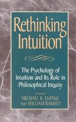 Rethinking Intuition: The Psychology of Intuition and its Role in Philosophical Inquiry