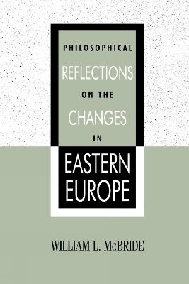 Philosophical Reflections on the Changes in Eastern Europe - William L. McBride - cover
