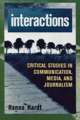 Interactions: Critical Studies in Communication, Media, and Journalism - Hanno Hardt - cover