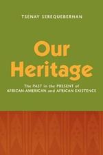 Our Heritage: The Past in the Present of African-American and African Existence