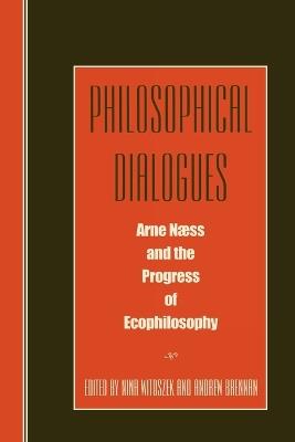 Philosophical Dialogues: Arne Naess and the Progress of Philosophy - cover