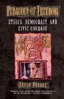 Pedagogy of Freedom: Ethics, Democracy, and Civic Courage - Paulo Freire - cover