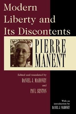 Modern Liberty and Its Discontents - Pierre Manent - cover