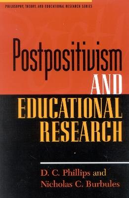 Postpositivism and Educational Research - D. C. Phillips,Nicholas C. Burbules - cover