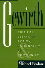 Gewirth: Critical Essays on Action, Rationality, and Community