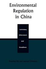 Environmental Regulation in China: Institutions, Enforcement, and Compliance