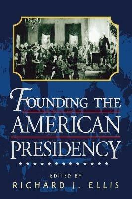 Founding the American Presidency - cover