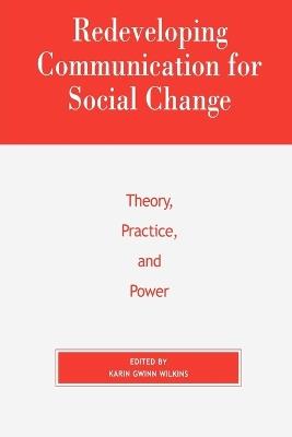 Redeveloping Communication for Social Change: Theory, Practice, and Power - cover