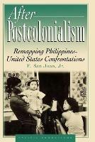 After Postcolonialism: Remapping PhilippinesDUnited States Confrontations - E. San Juan - cover
