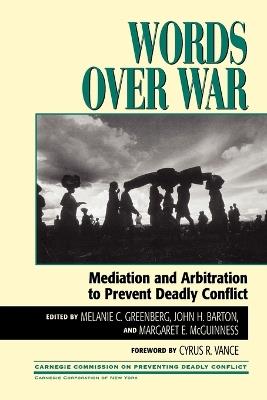 Words Over War: Mediation and Arbitration to Prevent Deadly Conflict - cover