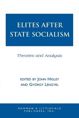 Elites after State Socialism: Theories and Analysis - cover