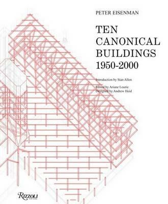 Ten Canonical Buildings: 1950-2000 - Peter Eisenman - cover