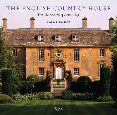 The English Country House: From the Archives of Country Life - Mary Miers - cover