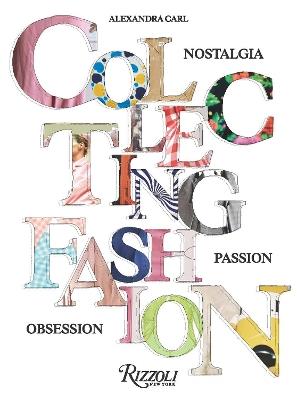 Collecting Fashion:  Nostalgia, Passion, Obsession - Alexandra  Carl,Angelo  Flaccavento - cover