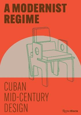 Cuban Mid-Century Design :  A Modernist Regime - Abel González  Fernandez,Laura Mott - cover