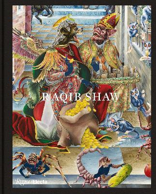 Raqib Shaw - Raqib Shaw,Sir Norman Rosenthal - cover