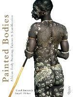 Painted Bodies: African Body Painting, Tattoos, and Scarification - Carol Beckwith,Angela Fisher - cover