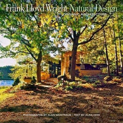 Frank Lloyd Wright: Natural Design, Organic Architecture: Lessons for Building Green from an American Original - cover