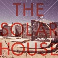 The Solar House: Pioneering Sustainable Design - Anthony Denzer - cover