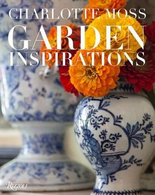 Charlotte Moss: Garden Inspirations - Charlotte Moss - cover