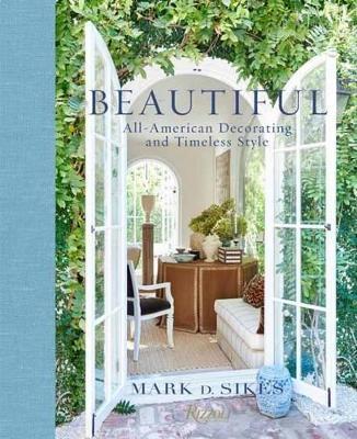 Beautiful: All-American Decorating and Timeless Style - Mark D. Sikes - cover