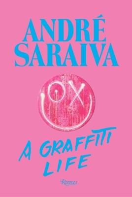 André Saraiva : Graffiti Life  - André Saraiva,Olivier Zahm - cover