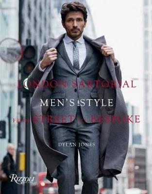 London Sartorial: Men's Style From Street to Bespoke - Dylan Jones - cover