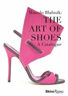 Manolo Blahnik: The Art of Shoes - Cristina Carrillo de Albornoz - cover