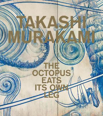 Takashi Murakami: The Octopus Eats Its Own Leg - cover