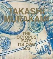Takashi Murakami: The Octopus Eats Its Own Leg - cover