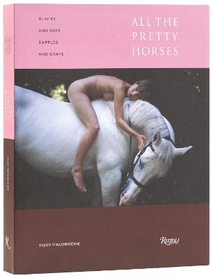 Blacks and Bays, Dapples and Greys: All the Pretty Horses in Art and Photography - Tiggy Maconochie - cover
