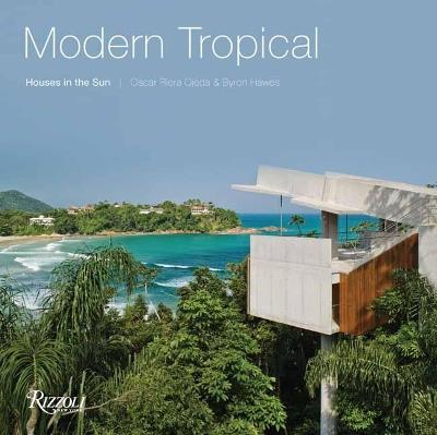 Modern Tropical: Houses in the Sun - Byron Hawes,Oscar Riera Ojeda - cover