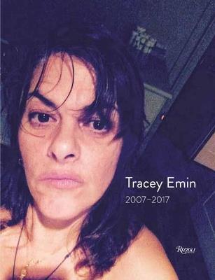 Tracey Emin: Works 2007-2017 - Jonathan Jones - cover