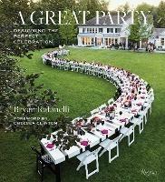Great Party: Designing the Perfect Celebration - Bryan Rafanelli,Chelsea Clinton - cover