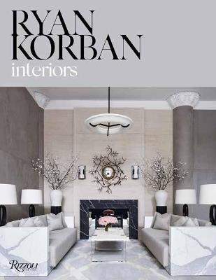 Ryan Korban: Interiors - Ryan Korban,Amy Astley - cover