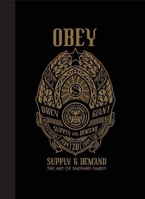 OBEY: Supply and Demand - Shepard Fairey,Roger Gastman - cover