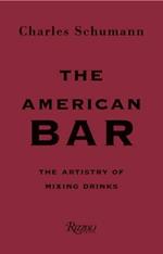 The American Bar: The Artistry of Mixing Drinks