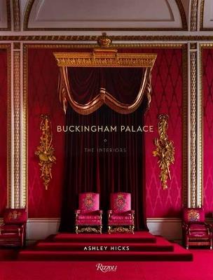 Buckingham Palace: The Interiors - Ashley Hicks - cover