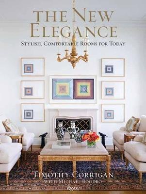 New Elegance: Stylish, Comfortable Rooms for Today - Timothy Corrigan,Michael Boodro - cover