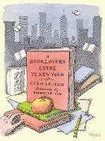 A Book Lover's Guide to New York - Cleo Le-Tan,Pierre Le-Tan - cover