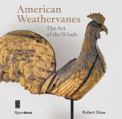 American Weathervanes: The Art of the Winds - Robert Shaw - cover