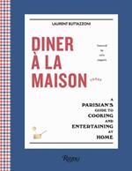 Diner à la Maison: A Parisian's Guide to Cooking and Entertaining at Home
