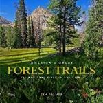 America's Great Forest Trails: 100 Woodland Hikes of a Lifetime