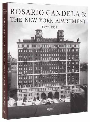 Rosario Candela & The New York Apartment: 1927-1937 The Architecture of the Age  - David  Netto,Paul  Goldberger - cover