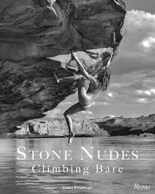 Stone Nudes: Climbing Bare - Dean Fidelman,John Long - cover
